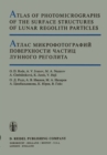 Atlas of Photomicrographs of the Surface Structures of Lunar Regolith Particles - eBook
