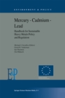 Mercury - Cadmium - Lead Handbook for Sustainable Heavy Metals Policy and Regulation - eBook