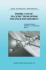 Protection of Space Materials from the Space Environment : Proceedings of ICPMSE-4, Fourth International Space Conference, held in Toronto, Canada, April 23-24, 1998 - eBook