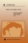 The Dynamic Sun : Proceedings of the Summerschool and Workshop held at the Solar Observatory, Kanzelhohe, Karnten, Austria, August 30-September 10, 1999 - eBook