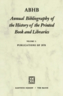 ABHB Annual Bibliography of the History of the Printed Book and Libraries : Volume 1: Publications of 1970 - eBook