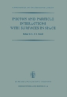 Photon and Particle Interactions with Surfaces in Space : Proceedings of the 6th Eslab Symposium, Held at Noordwijk, the Netherlands, 26-29 September, 1972 - eBook