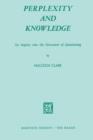 Perplexity and Knowledge : An Inquiry into the Structures of Questioning - Book