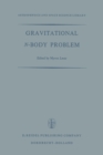 Gravitational N-Body Problem : Proceedings of the Iau Colloquium No. 10 Held in Cambridge, England August 12-15, 1970 - eBook