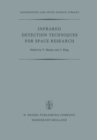 Infrared Detection Techniques for Space Research : Proceedings of the Fifth Eslab/Esrin Symposium Held in Noordwijk, The Netherlands, June 8-11, 1971 - eBook