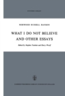What I Do Not Believe, and Other Essays - eBook