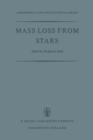 Mass Loss from Stars : Proceedings of the Second Trieste Colloquium on Astrophysics, 12-17 September, 1968 - eBook