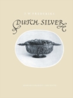 Dutch Silver : Embossed Ecclesiastical and Secular Plate from the Renaissance until the End of the Eighteenth Century - eBook