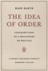 The Idea of Order : Contributions to a Philosophy of Politics - Book