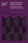 Output Decline in Eastern Europe : Unavoidable, External Influence or Homemade? - Book