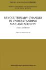 Revolutionary Changes in Understanding Man and Society : Scopes and Limits - Book