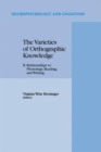 The Varieties of Orthographic Knowledge : II: Relationships to Phonology, Reading, and Writing - Book