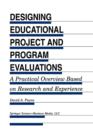 Designing Educational Project and Program Evaluations : A Practical Overview Based on Research and Experience - Book