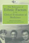 The Relevance of Ethnic Factors in the Clinical Evaluation of Medicines : Proceedings of a Workshop held at The Medical Society of London, UK, 7th and 8th July, 1993 - Book