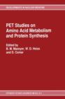 PET Studies on Amino Acid Metabolism and Protein Synthesis : Proceedings of a Workshop held in Lyon, France within the framework of the European Community Medical and Public Health Research - Book