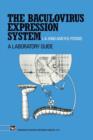 The Baculovirus Expression System : A laboratory guide - Book