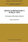 Erwin Schroedinger's World View : The Dynamics of Knowledge and Reality - Book