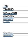 The Training Evaluation Process : A Practical Approach to Evaluating Corporate Training Programs - Book