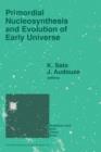 Primordial Nucleosynthesis and Evolution of Early Universe : Proceedings of the International Conference "Primordial Nucleosynthesis and Evolution of Early Universe" Held in Tokyo, Japan, September 4- - Book