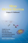 Mind Out of Matter : Topics in the Physical Foundations of Consciousness and Cognition - Book