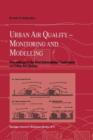 Urban Air Quality: Monitoring and Modelling : Proceedings of the First International Conference on Urban Air Quality: Monitoring and Modelling University of Hertfordshire, Hatfield, U.K. 11-12 July 19 - Book