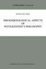 Phenomenological Aspects of Wittgenstein's Philosophy - Book