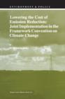 Lowering the Cost of Emission Reduction: Joint Implementation in the Framework Convention on Climate Change - Book