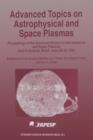 Advanced Topics on Astrophysical and Space Plasmas : Proceedings of the Advanced School on Astrophysical and Space Plasmas held in Guaruja, Brazil, June 26-30, 1995 - Book