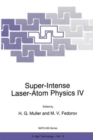 Super-Intense Laser-Atom Physics IV - Book