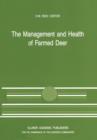 The Management and Health of Farmed Deer : A Seminar in the CEC Programme of Coordination of Research in Animal Husbandry, held in Edinburgh on 10-11 December 1987 - Book