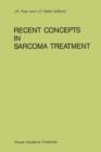 Recent Concepts in Sarcoma Treatment : Proceedings of the International Symposium on Sarcomas, Tarpon Springs, Florida, October 8-10, 1987 - Book