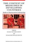 The Context of Medicines in Developing Countries : Studies in Pharmaceutical Anthropology - Book