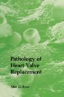 Pathology of Heart Valve Replacement - Book