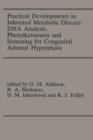 Practical Developments in Inherited Metabolic Disease: DNA Analysis, Phenylketonuria and Screening for Congenital Adrenal Hyperplasia : Proceedings of the 23rd Annual Symposium of the SSIEM, Liverpool - Book