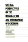 Critical Perspectives on the Organization and Improvement of Schooling - Book