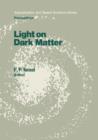 Light on Dark Matter : Proceedings of the First IRAS Conference, Held in Noordwijk, the Netherlands, 10-14 June 1985 - Book