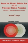Beyond the Einstein Addition Law and its Gyroscopic Thomas Precession : The Theory of Gyrogroups and Gyrovector Spaces - eBook