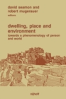 Dwelling, Place and Environment : Towards a Phenomenology of Person and World - eBook