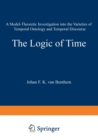 The Logic of Time : A Model-Theoretic Investigation into the Varieties of Temporal Ontology and Temporal Discourse - Book