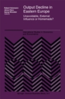Output Decline in Eastern Europe : Unavoidable, External Influence or Homemade? - eBook