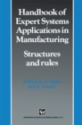 Handbook of Expert Systems Applications in Manufacturing Structures and rules - eBook