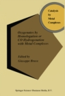 Oxygenates by Homologation or CO Hydrogenation with Metal Complexes - eBook