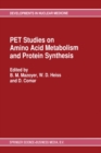 PET Studies on Amino Acid Metabolism and Protein Synthesis : Proceedings of a Workshop held in Lyon, France within the framework of the European Community Medical and Public Health Research - eBook