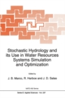 Stochastic Hydrology and its Use in Water Resources Systems Simulation and Optimization - eBook