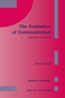 The Aesthetics of Communication : Pragmatics and Beyond - eBook
