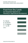 Food from dry lands : An integrated approach to planning of agricultural development - eBook