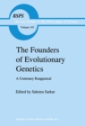 The Founders of Evolutionary Genetics : A Centenary Reappraisal - eBook