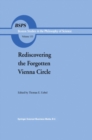 Rediscovering the Forgotten Vienna Circle : Austrian Studies on Otto Neurath and the Vienna Circle - eBook