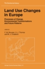 Land Use Changes in Europe : Processes of Change, Environmental Transformations and Future Patterns - eBook