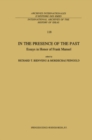 In the Presence of the Past : Essays in Honor of Frank Manuel - eBook